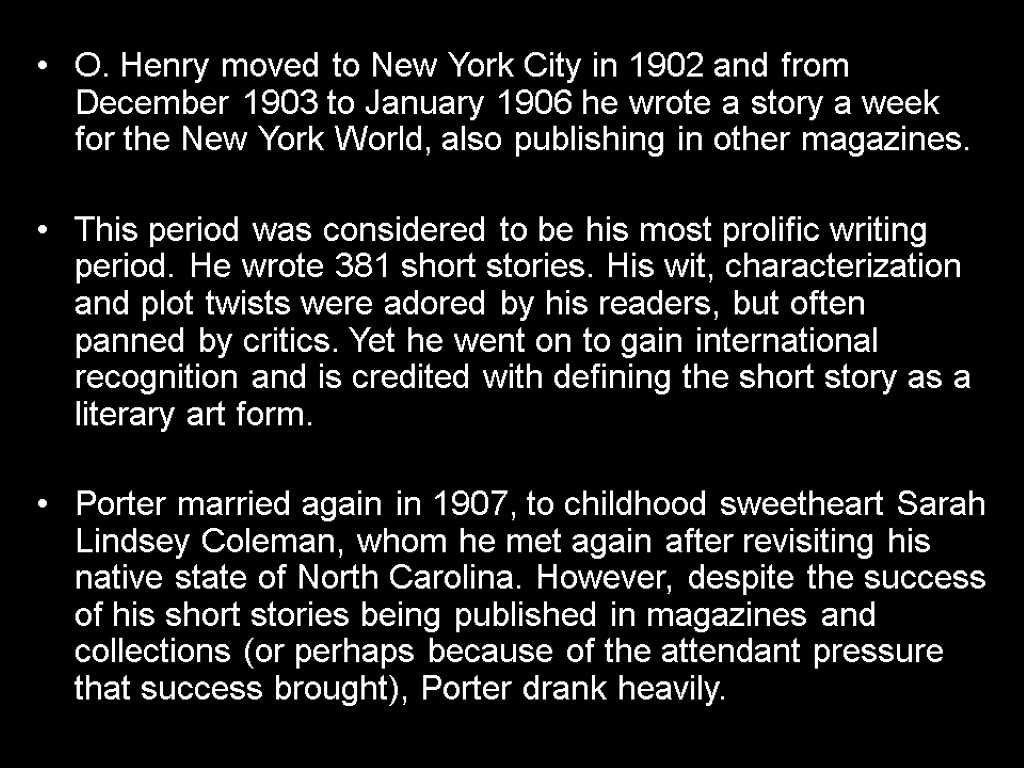 O. Henry moved to New York City in 1902 and from December 1903 to